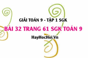 Giải bài 32 trang 61 SGK Toán 9 tập 1
